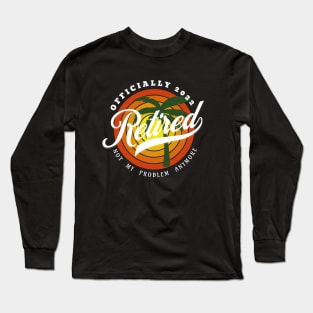 Officially Retired Long Sleeve T-Shirt